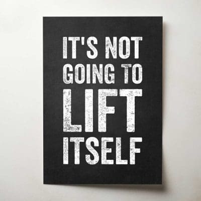 It's Not Going To Lift Itself Thumbnail
