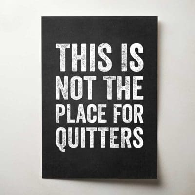 This Is Not The Place for Quitters Thumbnail