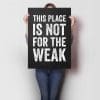 This Place Is Not For The Weak A1