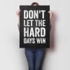 Don't Let The Hard Days Win A1